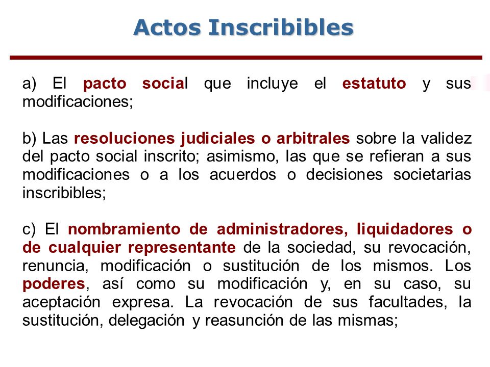 Actos Inscribibles a) El pacto social que incluye el estatuto y sus modificaciones;