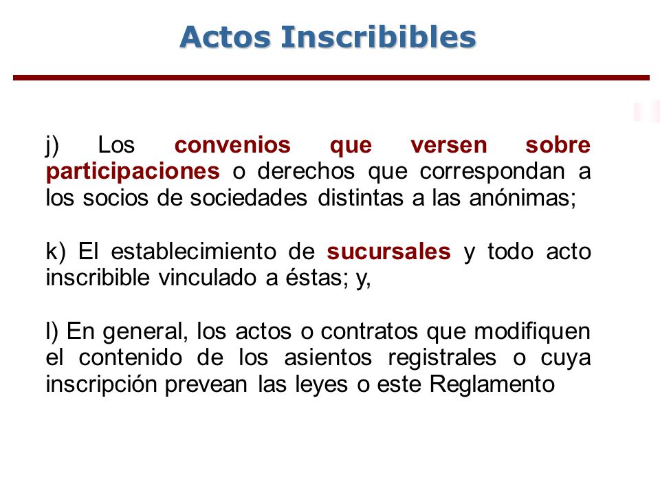 Actos Inscribibles j) Los convenios que versen sobre participaciones o derechos que correspondan a los socios de sociedades distintas a las anónimas;