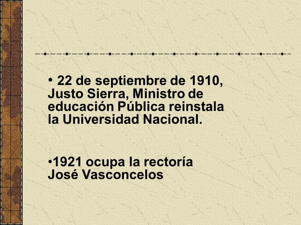 22 de septiembre de 1910, Justo Sierra, Ministro de educación Pública reinstala la Universidad Nacional.