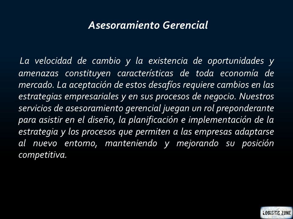 Asesoramiento Gerencial La velocidad de cambio y la existencia de oportunidades y amenazas constituyen características de toda economía de mercado.