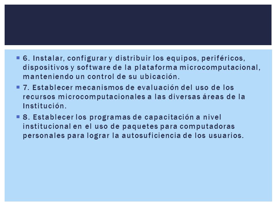 6. Instalar, configurar y distribuir los equipos, periféricos, dispositivos y software de la plataforma microcomputacional, manteniendo un control de su ubicación.