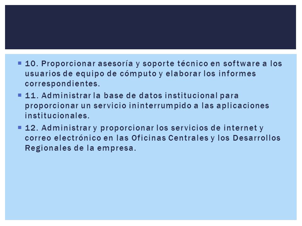 10. Proporcionar asesoría y soporte técnico en software a los usuarios de equipo de cómputo y elaborar los informes correspondientes.