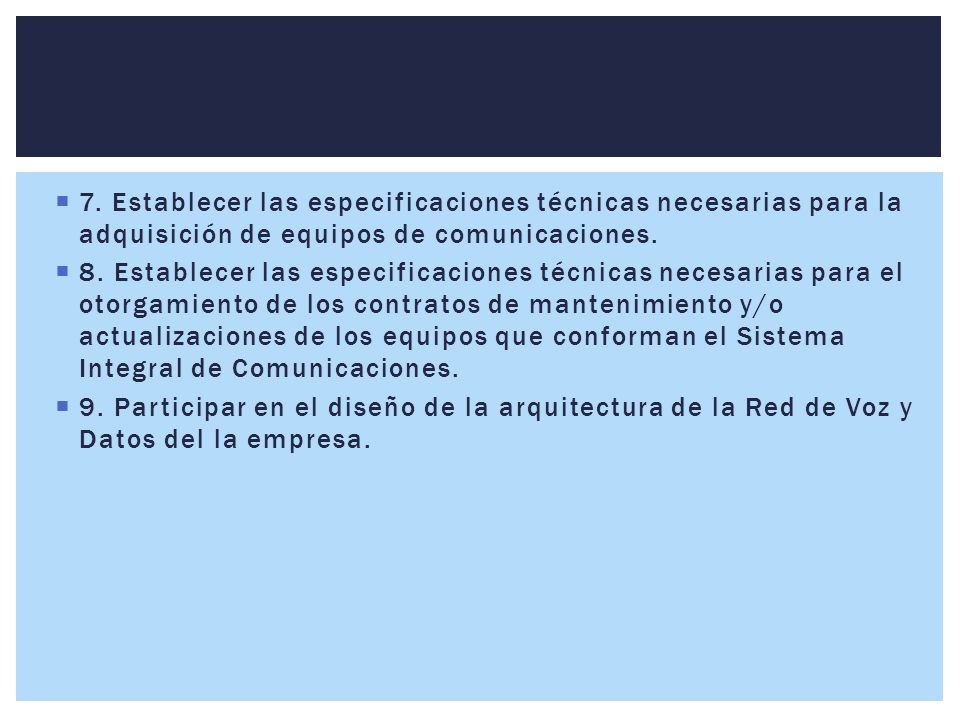 7. Establecer las especificaciones técnicas necesarias para la adquisición de equipos de comunicaciones.