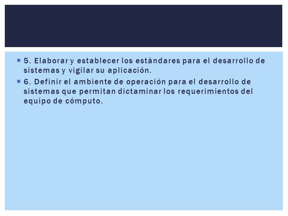 5. Elaborar y establecer los estándares para el desarrollo de sistemas y vigilar su aplicación.