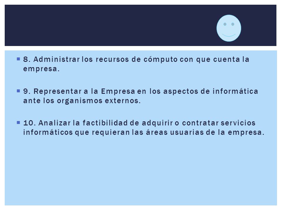8. Administrar los recursos de cómputo con que cuenta la empresa.