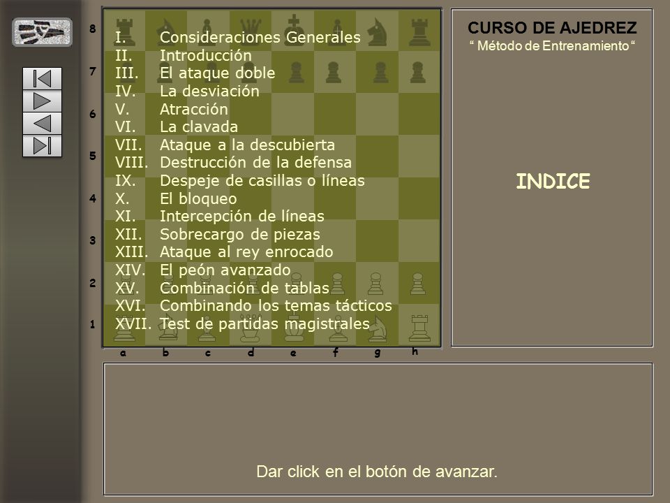 INDICE CURSO DE AJEDREZ Dar click en el botón de avanzar.