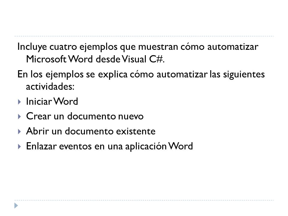 Incluye cuatro ejemplos que muestran cómo automatizar Microsoft Word desde Visual C#.