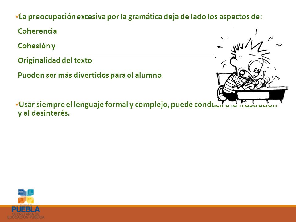 La preocupación excesiva por la gramática deja de lado los aspectos de: