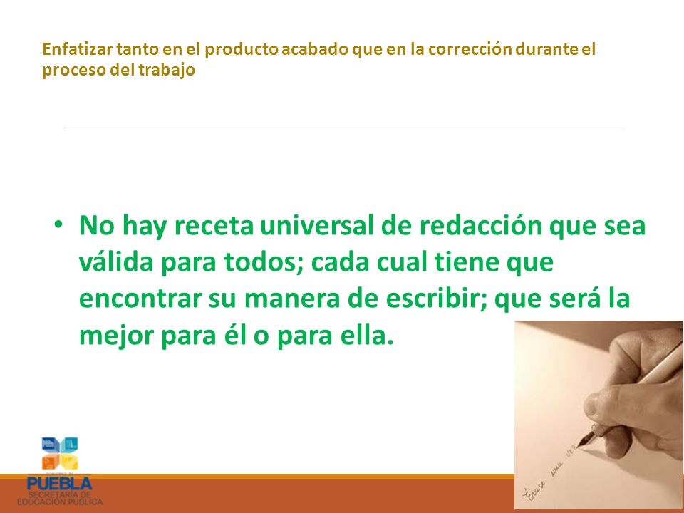 Enfatizar tanto en el producto acabado que en la corrección durante el proceso del trabajo