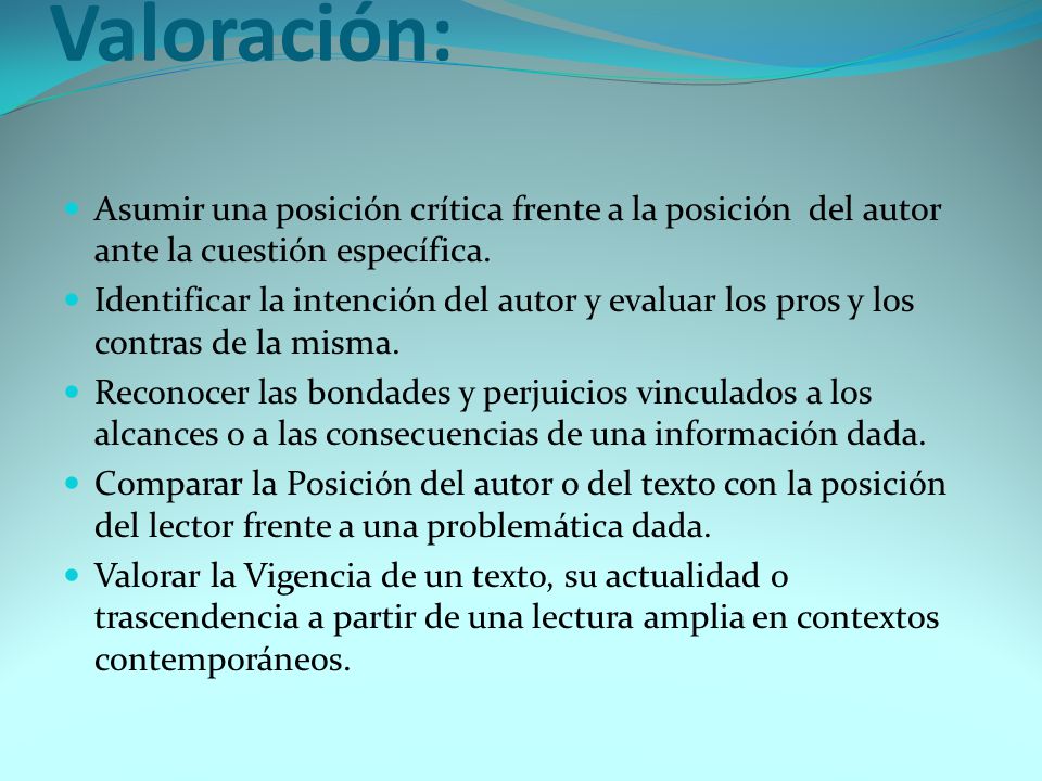 Valoración: Asumir una posición crítica frente a la posición del autor ante la cuestión específica.
