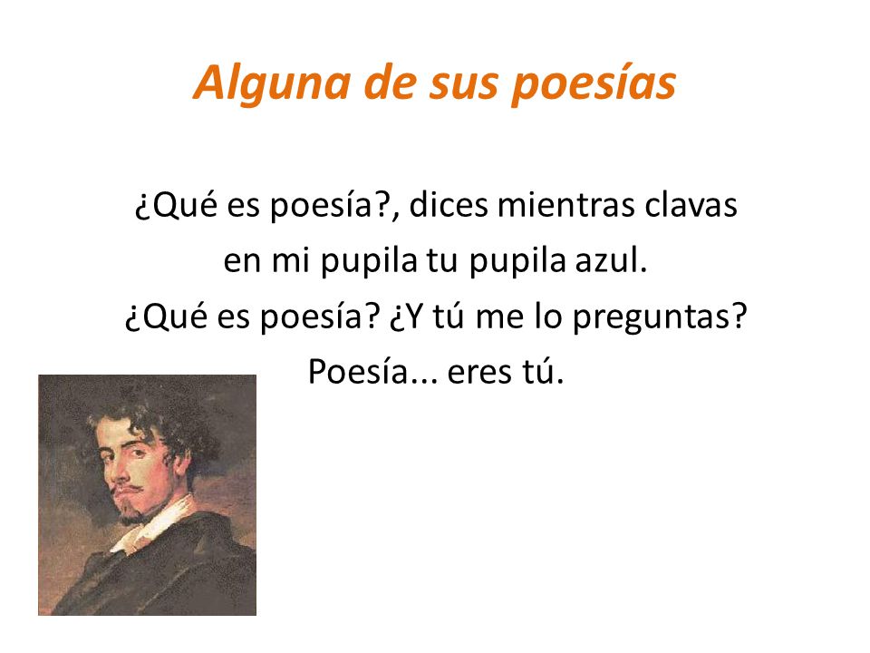 Alguna de sus poesías ¿Qué es poesía , dices mientras clavas en mi pupila tu pupila azul.