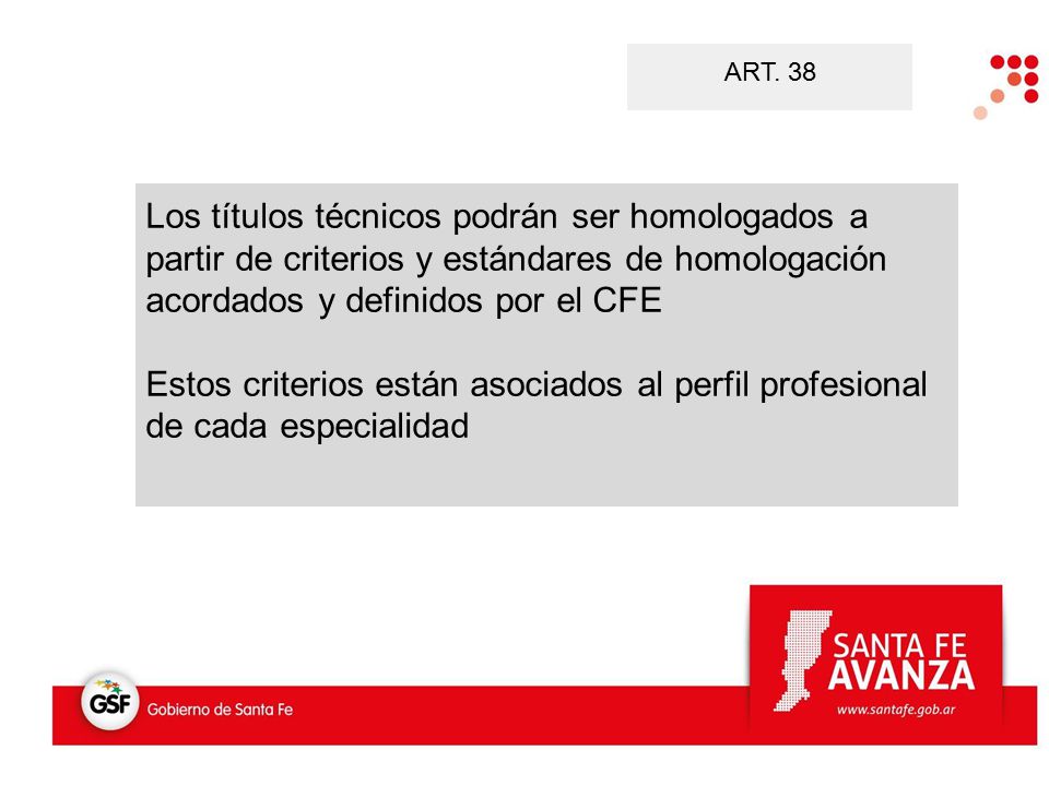 ART. 38 Los títulos técnicos podrán ser homologados a partir de criterios y estándares de homologación acordados y definidos por el CFE.
