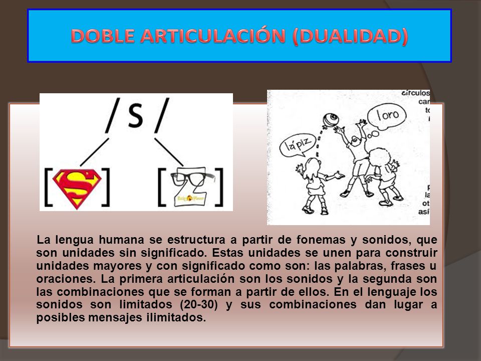 La lengua humana se estructura a partir de fonemas y sonidos, que son unidades sin significado.