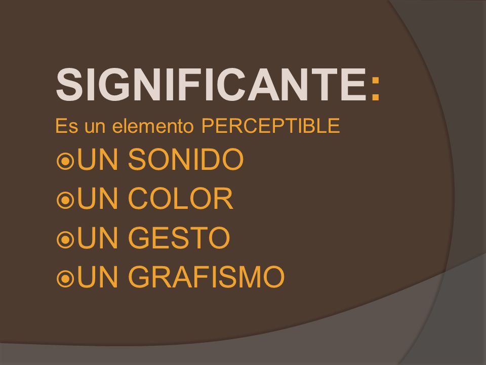 SIGNIFICANTE: UN SONIDO UN COLOR UN GESTO UN GRAFISMO