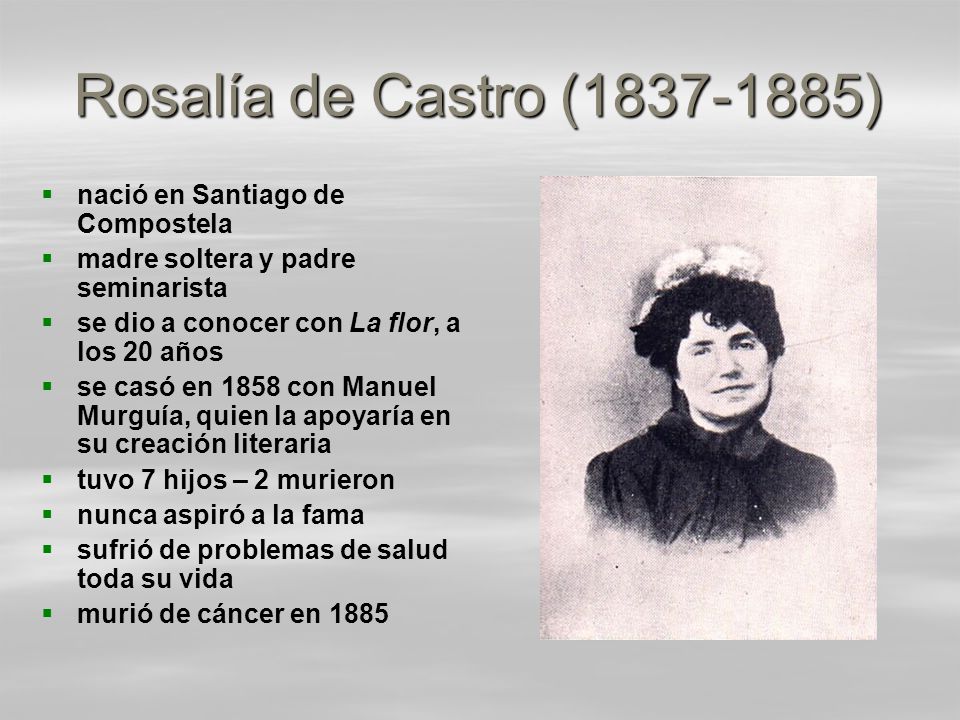Rosalía de Castro ( ) nació en Santiago de Compostela