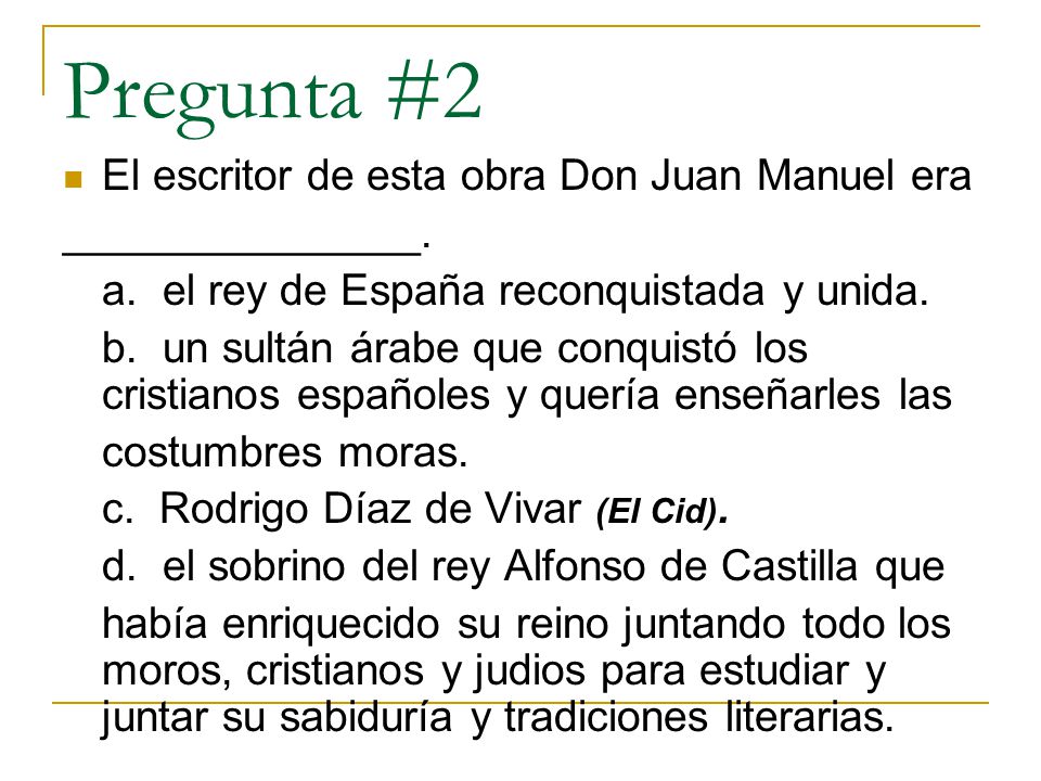 Pregunta #2 El escritor de esta obra Don Juan Manuel era