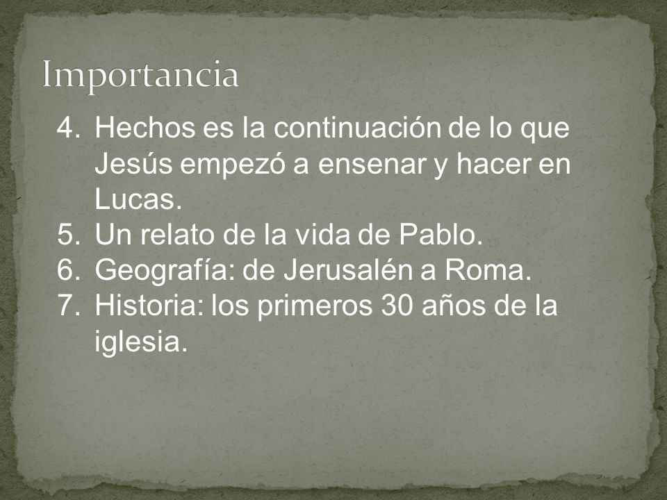 Importancia Hechos es la continuación de lo que Jesús empezó a ensenar y hacer en Lucas. Un relato de la vida de Pablo.