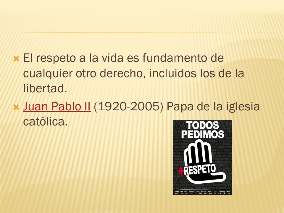 El respeto a la vida es fundamento de cualquier otro derecho, incluidos los de la libertad.