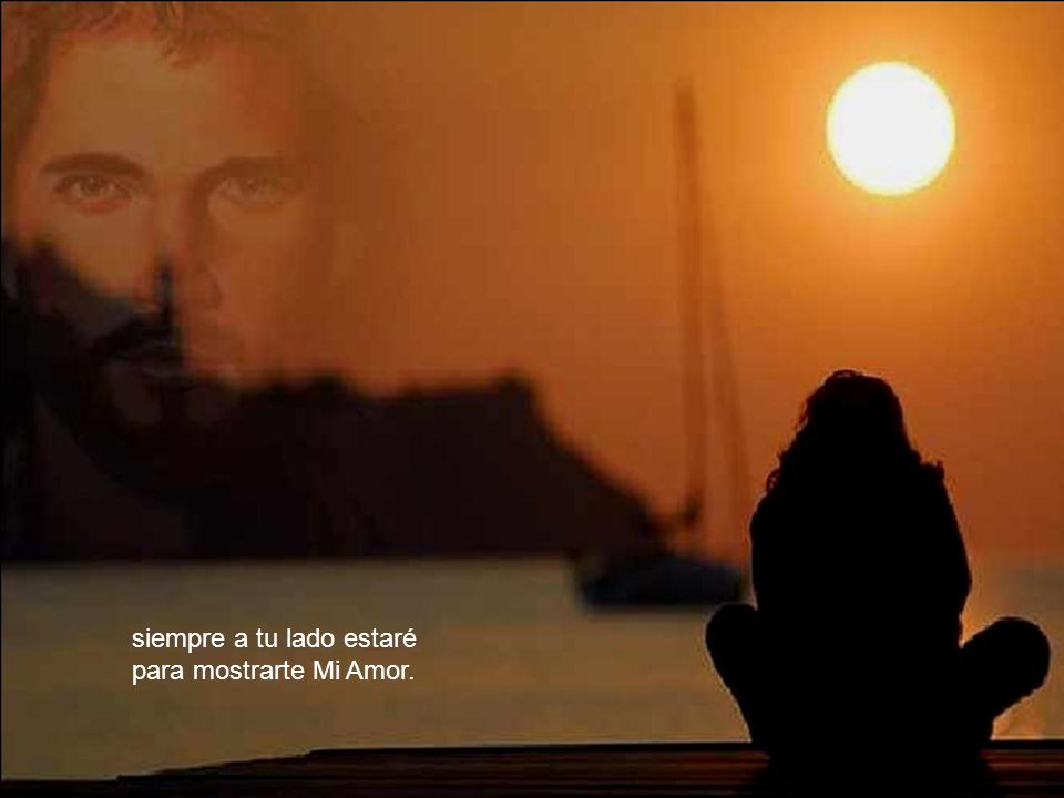 siempre a tu lado estaré para mostrarte Mi Amor.