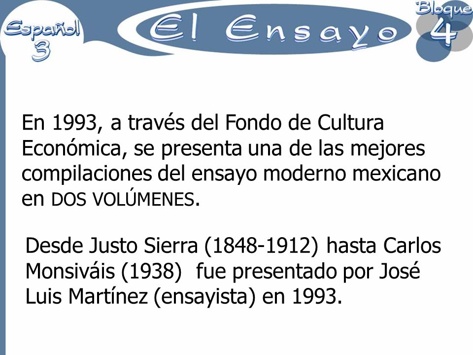 En 1993, a través del Fondo de Cultura Económica, se presenta una de las mejores compilaciones del ensayo moderno mexicano en DOS VOLÚMENES.