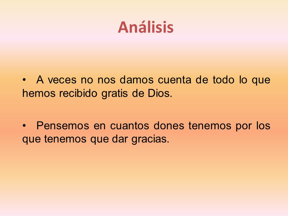 Análisis A veces no nos damos cuenta de todo lo que hemos recibido gratis de Dios.