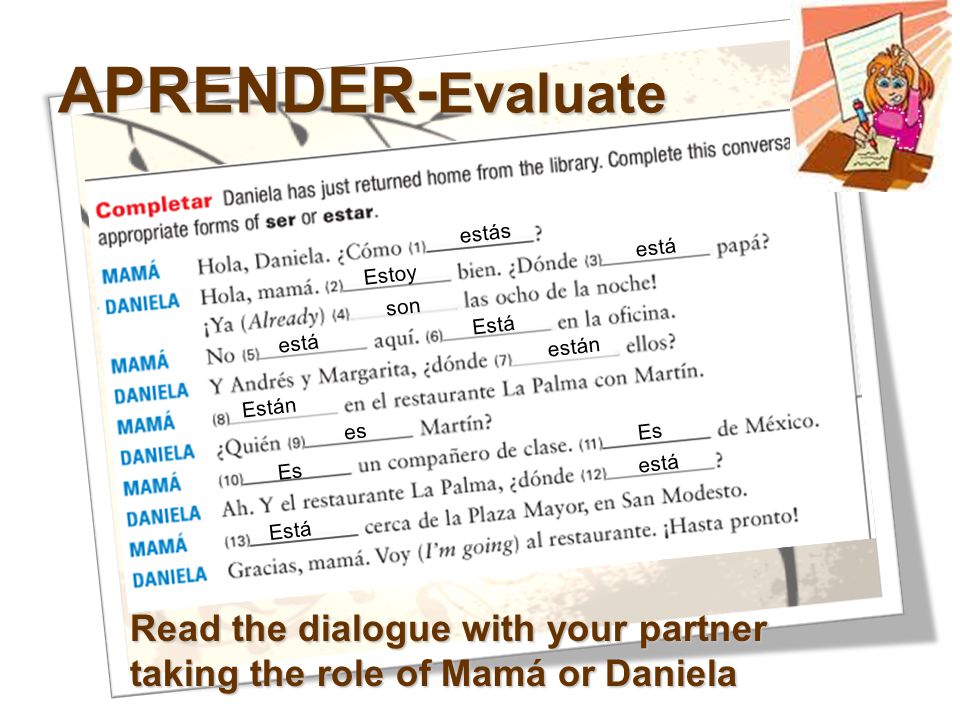 APRENDER-Evaluate estás. está. Estoy. son. Está. está. están. Están. es. Es. está. Es. Está.