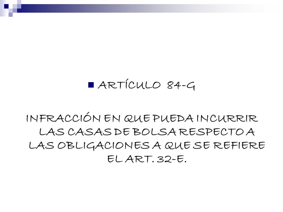 ARTÍCULO 84-G INFRACCIÓN EN QUE PUEDA INCURRIR LAS CASAS DE BOLSA RESPECTO A LAS OBLIGACIONES A QUE SE REFIERE EL ART.