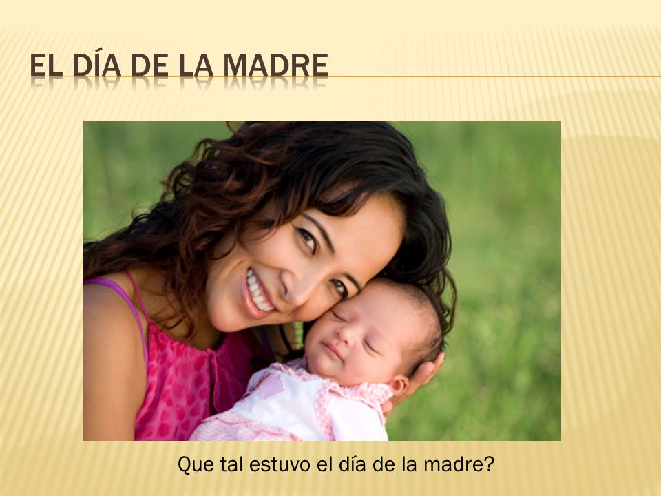 El Día de la Madre Que tal estuvo el día de la madre