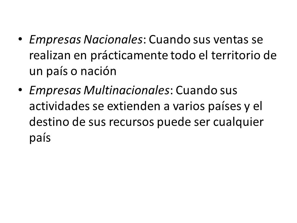 Empresas Nacionales: Cuando sus ventas se realizan en prácticamente todo el territorio de un país o nación