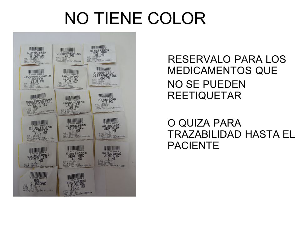 NO TIENE COLOR RESERVALO PARA LOS MEDICAMENTOS QUE