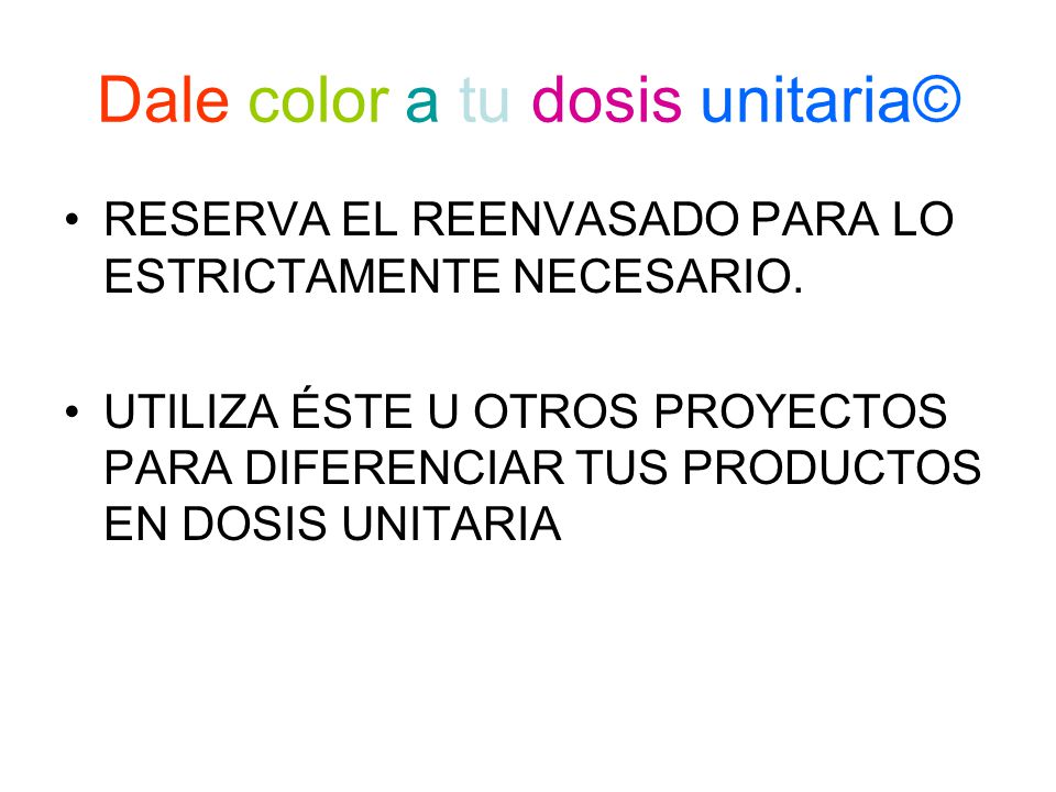 Dale color a tu dosis unitaria©