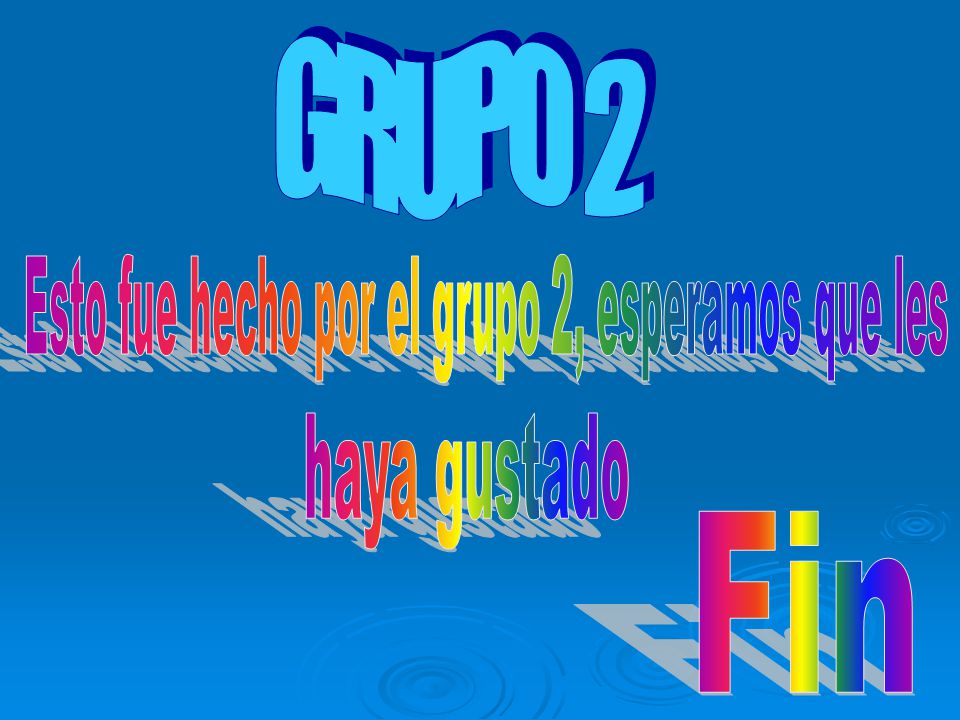 Esto fue hecho por el grupo 2, esperamos que les