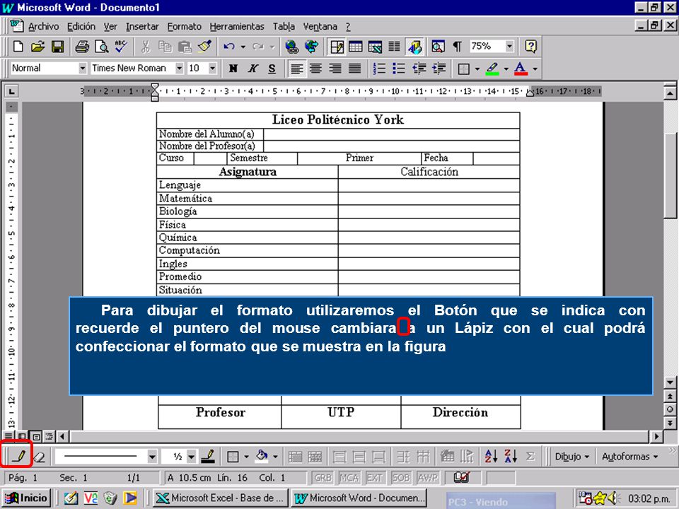 Para dibujar el formato utilizaremos el Botón que se indica con recuerde el puntero del mouse cambiara a un Lápiz con el cual podrá confeccionar el formato que se muestra en la figura
