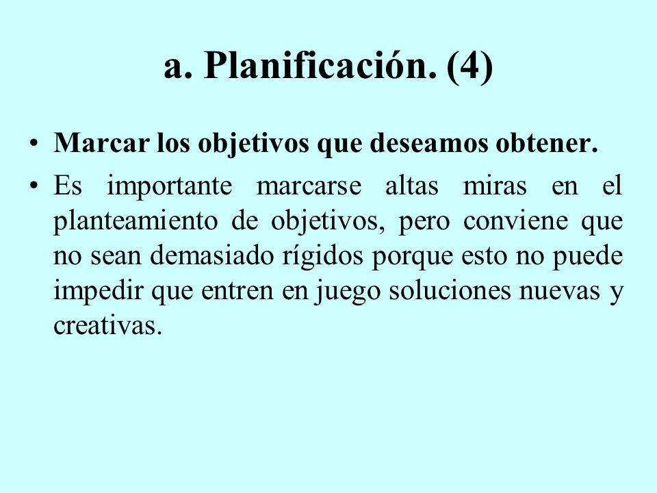 a. Planificación. (4) Marcar los objetivos que deseamos obtener.
