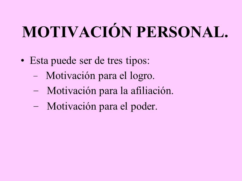 MOTIVACIÓN PERSONAL. Esta puede ser de tres tipos: