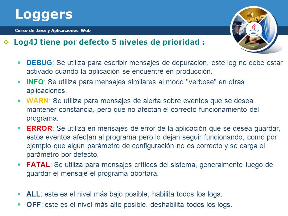 Loggers Log4J tiene por defecto 5 niveles de prioridad :