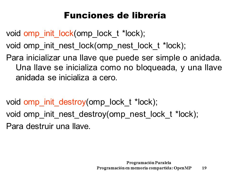 Funciones de librería void omp_init_lock(omp_lock_t *lock);