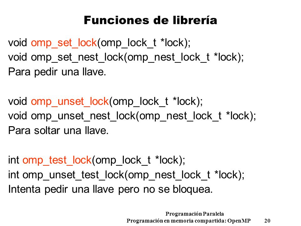 Funciones de librería void omp_set_lock(omp_lock_t *lock);
