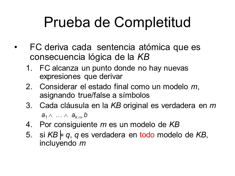 Prueba de Completitud FC deriva cada sentencia atómica que es consecuencia lógica de la KB.