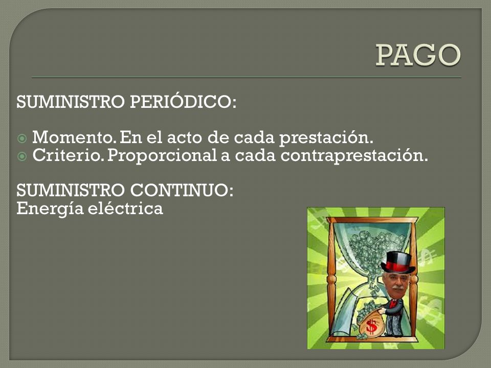 PAGO SUMINISTRO PERIÓDICO: Momento. En el acto de cada prestación.