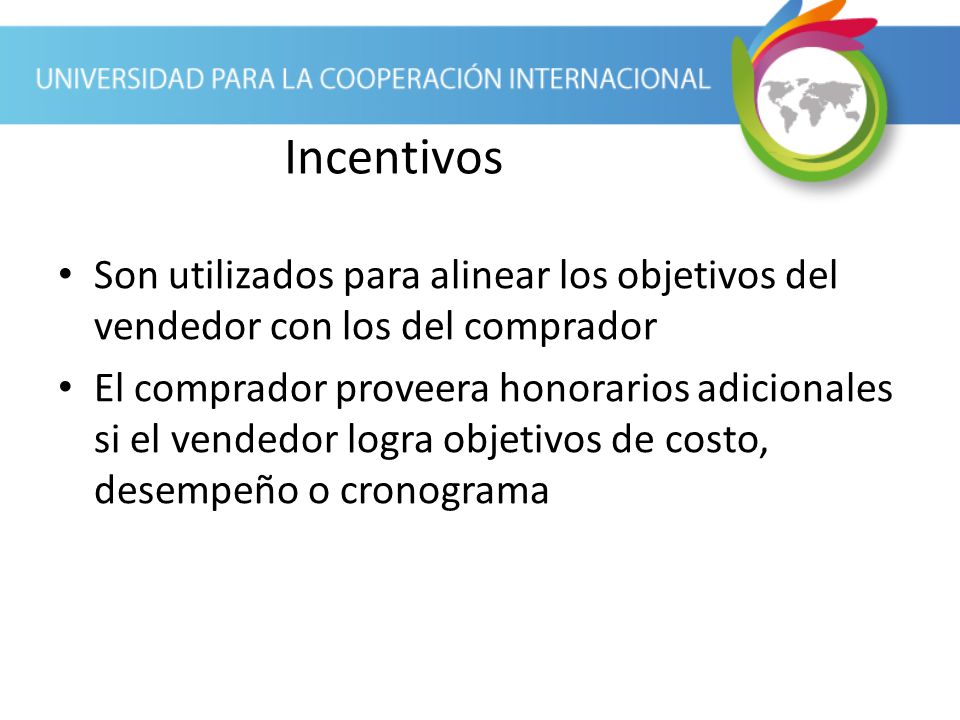 Incentivos Son utilizados para alinear los objetivos del vendedor con los del comprador.