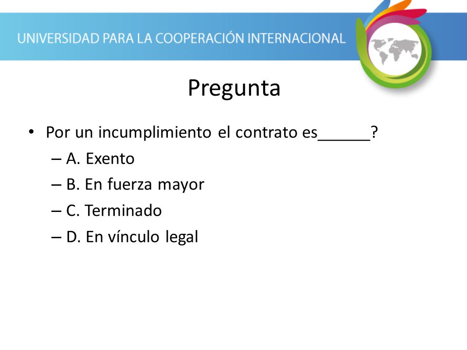 Pregunta Por un incumplimiento el contrato es______ A. Exento