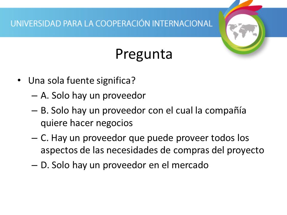 Pregunta Una sola fuente significa A. Solo hay un proveedor