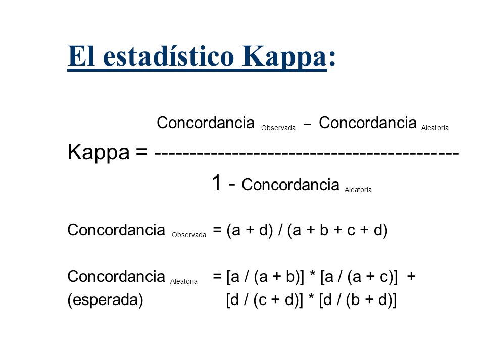 El estadístico Kappa: Concordancia Observada – Concordancia Aleatoria