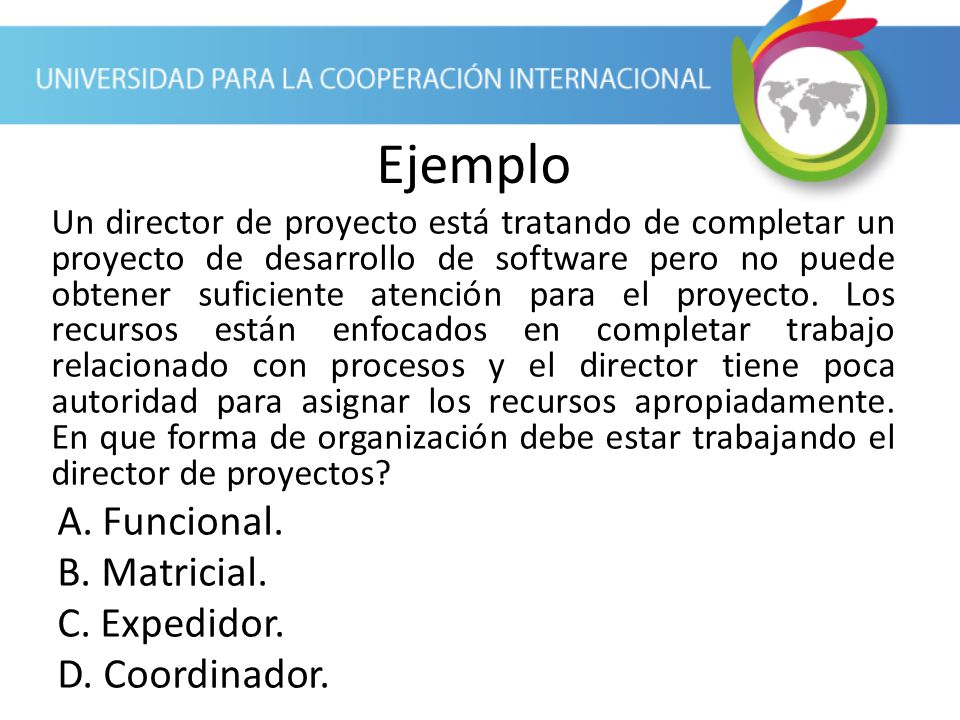 Ejemplo A. Funcional. B. Matricial. C. Expedidor. D. Coordinador.
