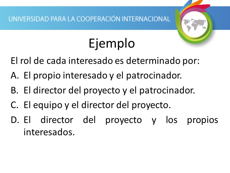 Ejemplo El rol de cada interesado es determinado por: