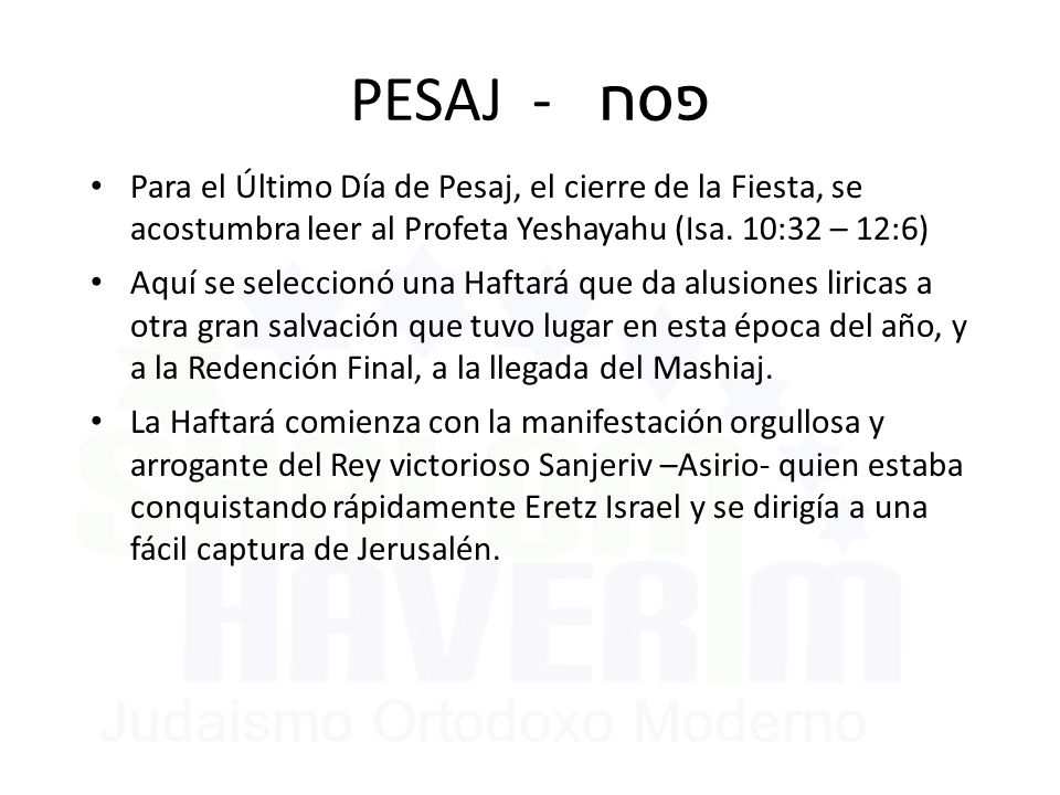 PESAJ - פסח Para el Último Día de Pesaj, el cierre de la Fiesta, se acostumbra leer al Profeta Yeshayahu (Isa. 10:32 – 12:6)