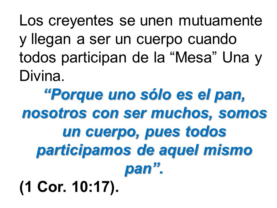Los creyentes se unen mutuamente y llegan a ser un cuerpo cuando todos participan de la Mesa Una y Divina.