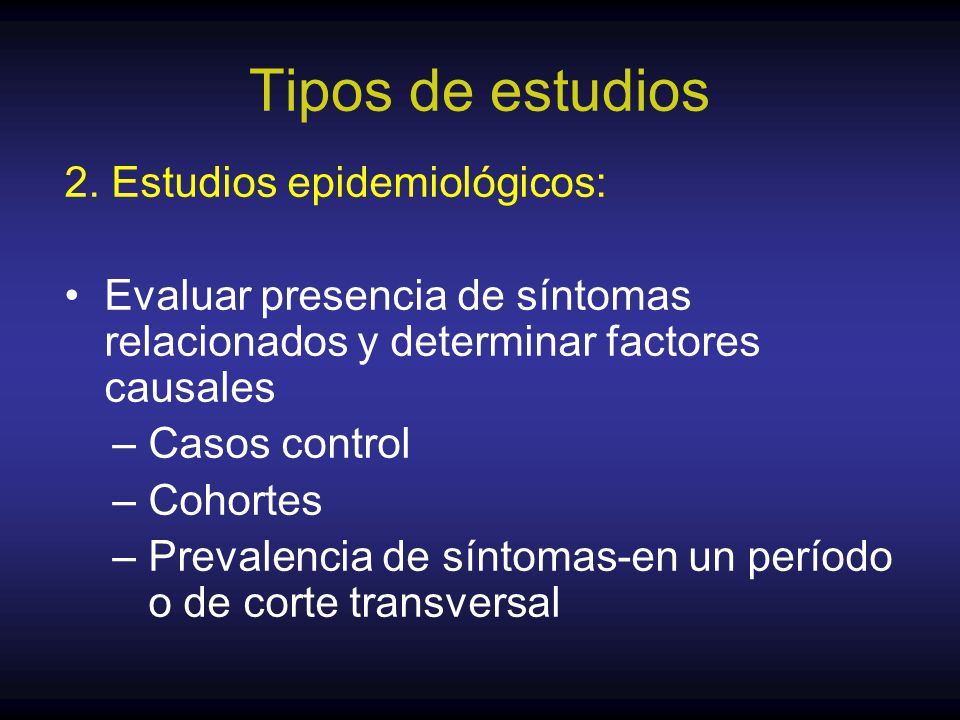 Tipos de estudios 2. Estudios epidemiológicos: