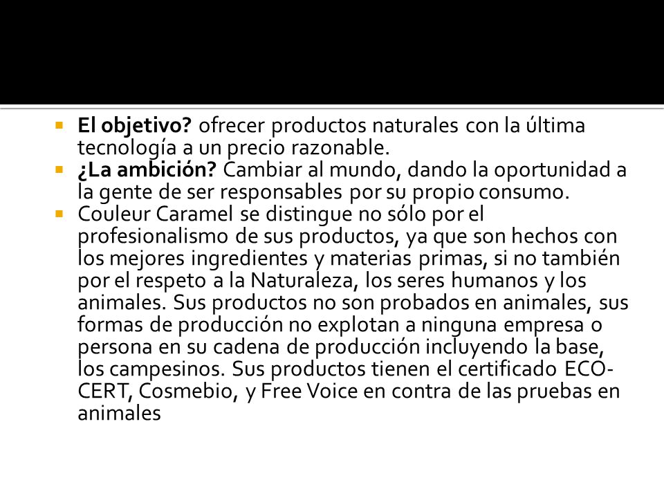 El objetivo ofrecer productos naturales con la última tecnología a un precio razonable.